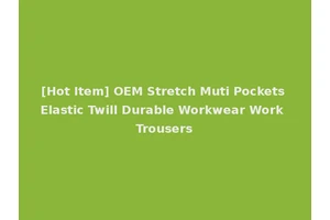 [Hot Item] OEM Stretch Muti Pockets Elastic Twill Durable Workwear Work Trousers