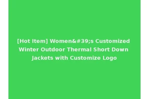 [Hot Item] Women's Customized Winter Outdoor Thermal Short Down Jackets with Customize Logo