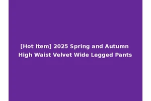 [Hot Item] 2025 Spring and Autumn High Waist Velvet Wide Legged Pants