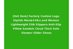 [Hot Item] Factory Custom Logo Stylish Men's and Women Lightweight EVA Slippers Anti-Slip Pillow Sandals Cloud Thick Sole Shower Slider Shoes
