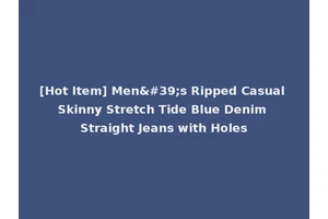 [Hot Item] Men's Ripped Casual Skinny Stretch Tide Blue Denim Straight Jeans with Holes