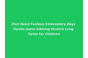 [Hot Item] Fashion Embroidery Boys Denim Jeans Ribbing Stretch Long Pants for Children