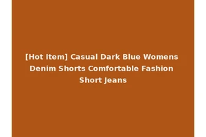 [Hot Item] Casual Dark Blue Womens Denim Shorts Comfortable Fashion Short Jeans