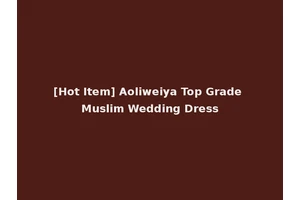 [Hot Item] Aoliweiya Top Grade Muslim Wedding Dress