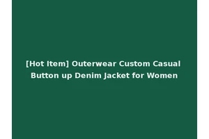 [Hot Item] Outerwear Custom Casual Button up Denim Jacket for Women