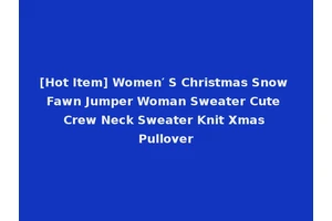 [Hot Item] Women′ S Christmas Snow Fawn Jumper Woman Sweater Cute Crew Neck Sweater Knit Xmas Pullover