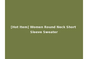 [Hot Item] Women Round Neck Short Sleeve Sweater