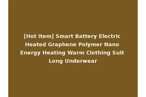 [Hot Item] Smart Battery Electric Heated Graphene Polymer Nano Energy Heating Warm Clothing Suit Long Underwear