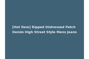 [Hot Item] Ripped Distressed Patch Denim High Street Style Mens Jeans