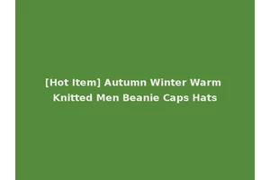 [Hot Item] Autumn Winter Warm Knitted Men Beanie Caps Hats