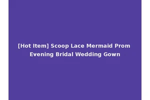 [Hot Item] Scoop Lace Mermaid Prom Evening Bridal Wedding Gown