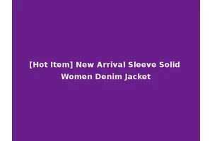 [Hot Item] New Arrival Sleeve Solid Women Denim Jacket