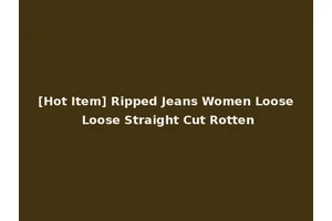 [Hot Item] Ripped Jeans Women Loose Loose Straight Cut Rotten