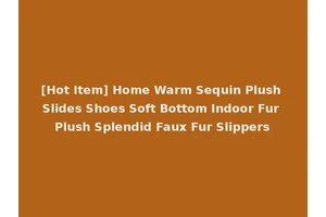 [Hot Item] Home Warm Sequin Plush Slides Shoes Soft Bottom Indoor Fur Plush Splendid Faux Fur Slippers