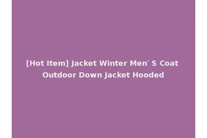 [Hot Item] Jacket Winter Men′ S Coat Outdoor Down Jacket Hooded