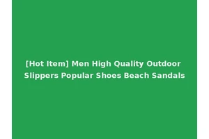 [Hot Item] Men High Quality Outdoor Slippers Popular Shoes Beach Sandals