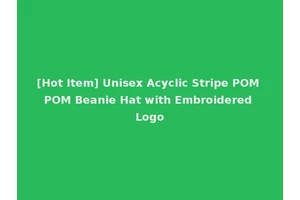 [Hot Item] Unisex Acyclic Stripe POM POM Beanie Hat with Embroidered Logo