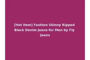 [Hot Item] Fashion Skinny Ripped Black Denim Jeans for Men by Fly Jeans