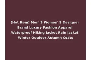 [Hot Item] Men′ S Women′ S Designer Brand Luxury Fashion Apparel Waterproof Hiking Jacket Rain Jacket Winter Outdoor Autumn Coats