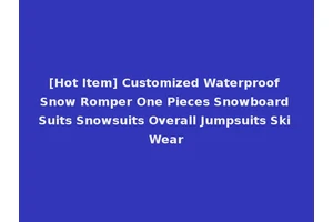 [Hot Item] Customized Waterproof Snow Romper One Pieces Snowboard Suits Snowsuits Overall Jumpsuits Ski Wear
