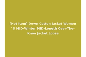 [Hot Item] Down Cotton Jacket Women′ S MID-Winter MID-Length Over-The-Knee Jacket Loose
