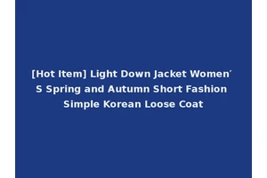 [Hot Item] Light Down Jacket Women′ S Spring and Autumn Short Fashion Simple Korean Loose Coat