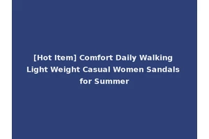 [Hot Item] Comfort Daily Walking Light Weight Casual Women Sandals for Summer