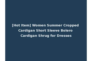 [Hot Item] Women Summer Cropped Cardigan Short Sleeve Bolero Cardigan Shrug for Dresses