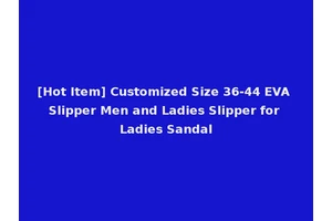 [Hot Item] Customized Size 36-44 EVA Slipper Men and Ladies Slipper for Ladies Sandal