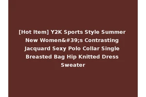 [Hot Item] Y2K Sports Style Summer New Women's Contrasting Jacquard Sexy Polo Collar Single Breasted Bag Hip Knitted Dress Sweater