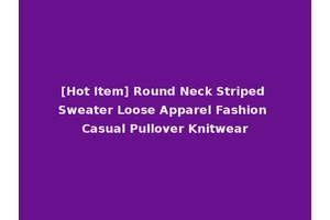 [Hot Item] Round Neck Striped Sweater Loose Apparel Fashion Casual Pullover Knitwear