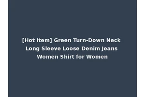 [Hot Item] Green Turn-Down Neck Long Sleeve Loose Denim Jeans Women Shirt for Women