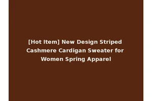 [Hot Item] New Design Striped Cashmere Cardigan Sweater for Women Spring Apparel