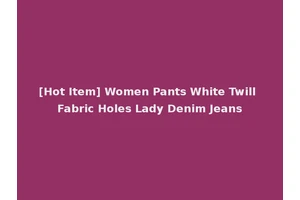 [Hot Item] Women Pants White Twill Fabric Holes Lady Denim Jeans