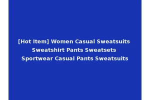 [Hot Item] Women Casual Sweatsuits Sweatshirt Pants Sweatsets Sportwear Casual Pants Sweatsuits