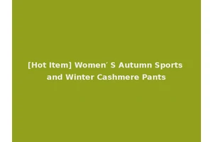 [Hot Item] Women′ S Autumn Sports and Winter Cashmere Pants