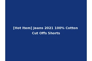 [Hot Item] Jeans 2021 100% Cotton Cut Offs Shorts