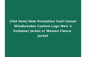 [Hot Item] New Promotion Coat Casual Windbreaker Custom Logo Men′ S Knitwear Jacket or Women Fleece Jacket