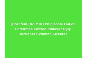[Hot Item] No MOQ Wholesale Ladies Christmas Knitted Pullover Ugly Turtleneck Women Sweater