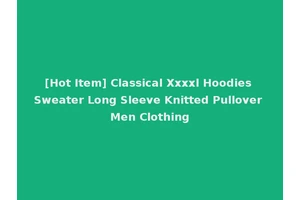 [Hot Item] Classical Xxxxl Hoodies Sweater Long Sleeve Knitted Pullover Men Clothing