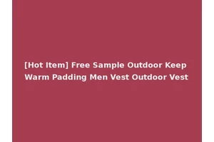 [Hot Item] Free Sample Outdoor Keep Warm Padding Men Vest Outdoor Vest