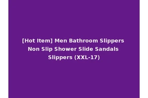 [Hot Item] Men Bathroom Slippers Non Slip Shower Slide Sandals Slippers (XXL-17)