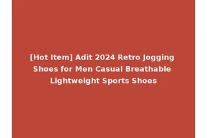 [Hot Item] Adit 2024 Retro Jogging Shoes for Men Casual Breathable Lightweight Sports Shoes
