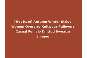 [Hot Item] Autumn Winter Stripe Women Oversize Knitwear Pullovers Casual Female Knitted Sweater Jumper