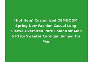 [Hot Item] Customized OEM&ODM Spring New Fashion Casual Long Sleeve Oversized Pure Color Knit Men's Sweater Cardigan Jumper for Men