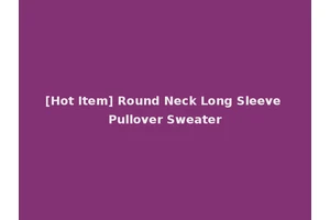 [Hot Item] Round Neck Long Sleeve Pullover Sweater