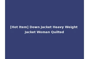 [Hot Item] Down Jacket Heavy Weight Jacket Woman Quilted