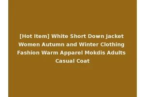 [Hot Item] White Short Down Jacket Women Autumn and Winter Clothing Fashion Warm Apparel Mokdis Adults Casual Coat