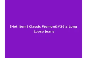[Hot Item] Classic Women's Long Loose Jeans