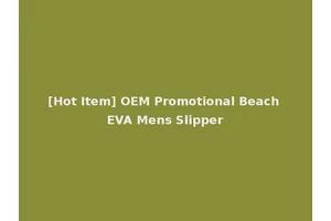 [Hot Item] OEM Promotional Beach EVA Mens Slipper